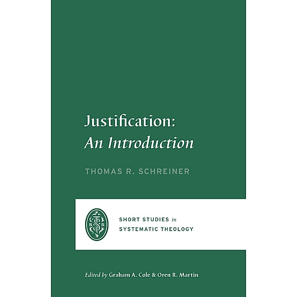 Justification / Short Studies in Systematic Theology, Thomas R. Schreiner