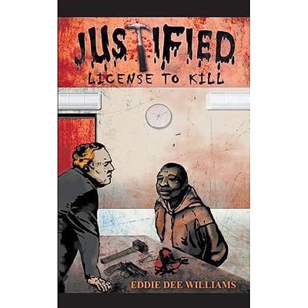 JUSTIFIED LICENSE TO KILL / LitFire Publishing, Eddie Dee Williams