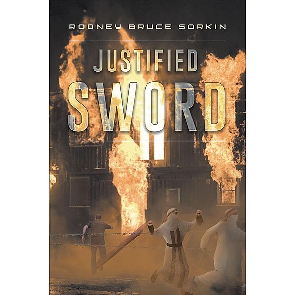 Justified Sword / Page Publishing, Inc., Rodney Bruce Sorkin
