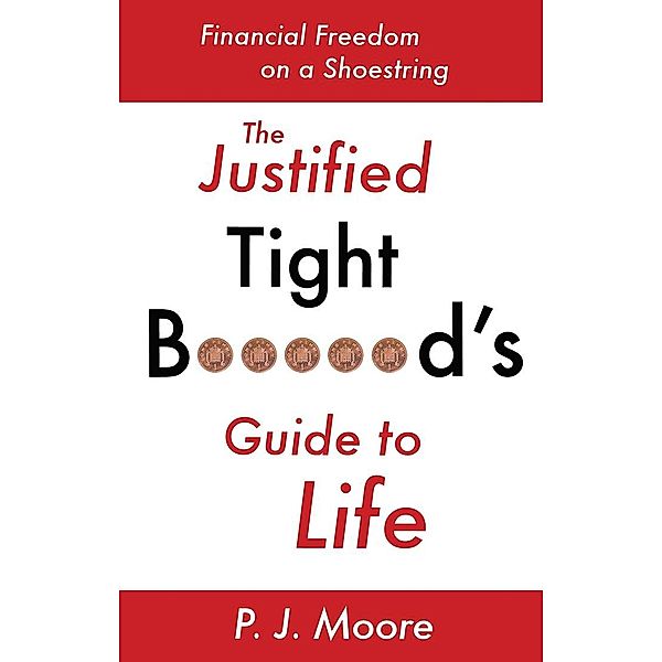 Justified Tight B*****d's Guide to Life / Matador, P. J. Moore