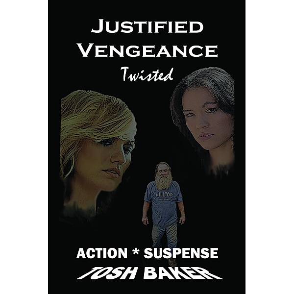 Justified Vengeance Twisted / Tosh Baker, Tosh Baker