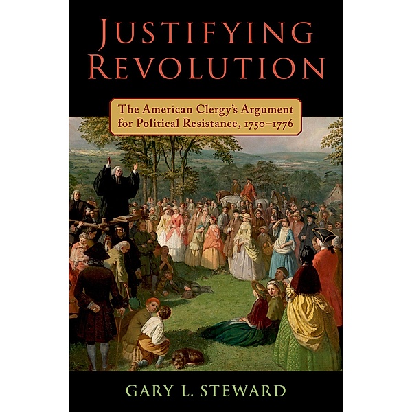 Justifying Revolution, Gary L. Steward