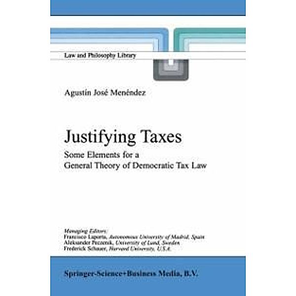 Justifying Taxes / Law and Philosophy Library Bd.51, Agustín José Menéndez
