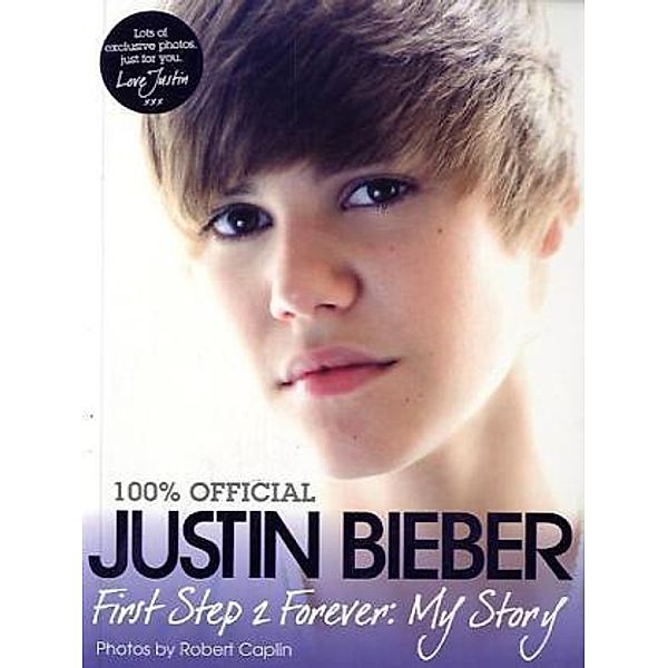 Justin Bieber - First Step 2 Forever, My Story, Justin Bieber