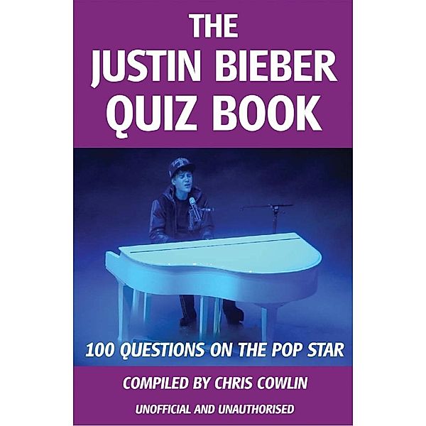 Justin Bieber Quiz Book / Andrews UK, Chris Cowlin