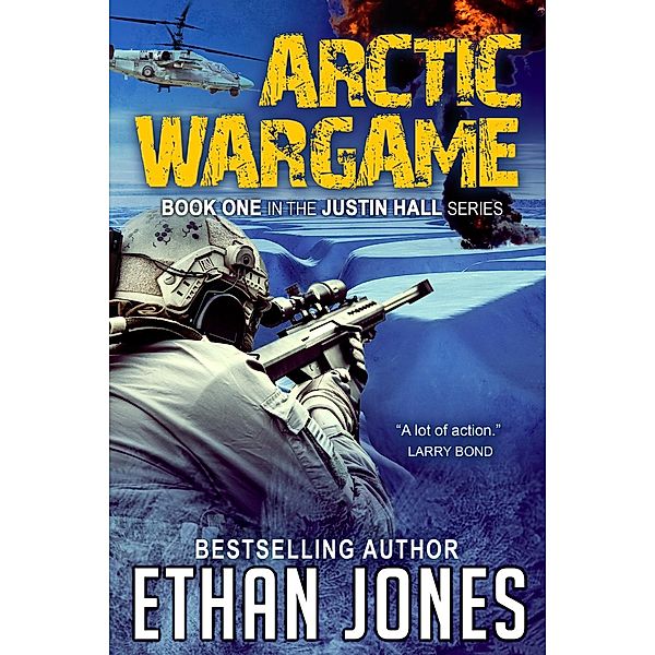 Justin Hall: Arctic Wargame: A Justin Hall Spy Thriller, Ethan Jones