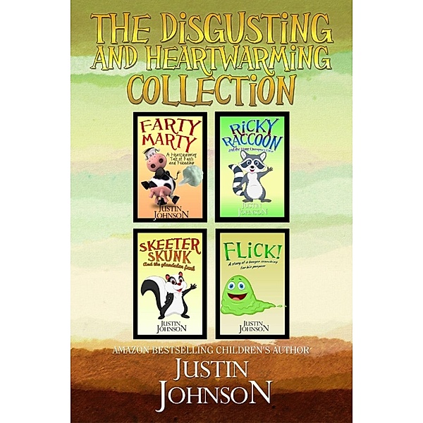 Justin Johnson Short Stories: The Disgusting and Heartwarming Collection (Justin Johnson Short Stories, #3), Justin Johnson
