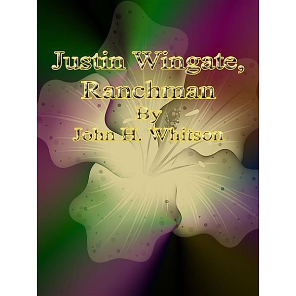 Justin Wingate, Ranchman, John H. Whitson