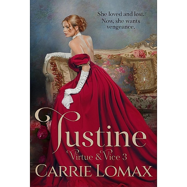 Justine: A Steamy Victorian Romance (Virtue & Vice, #3) / Virtue & Vice, Carrie Lomax