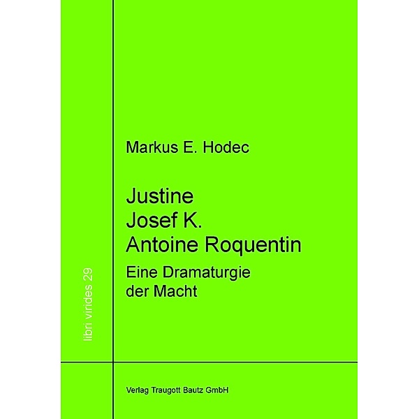 Justine - Josef K. - Antoine Roquentin / libri virides Bd.29, Markus E. Hodec