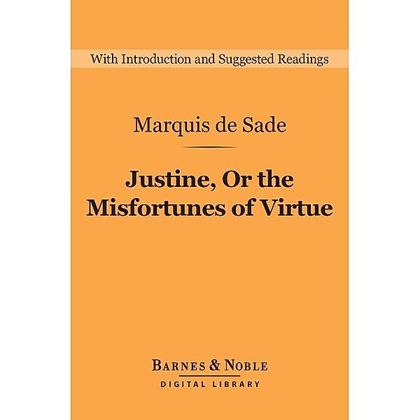 Justine, Or the Misfortunes of Virtue (Barnes & Noble Digital Library) / Barnes & Noble Digital Library, Marquis De Sade