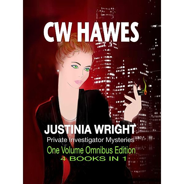 Justinia Wright Private Investigator Mysteries Omnibus Edition / Justinia Wright Private Investigator Mysteries, Cw Hawes