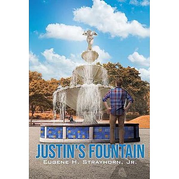 Justin`s Fountain / Brilliant Books Literary, Eugene H. Strayhorn Jr.