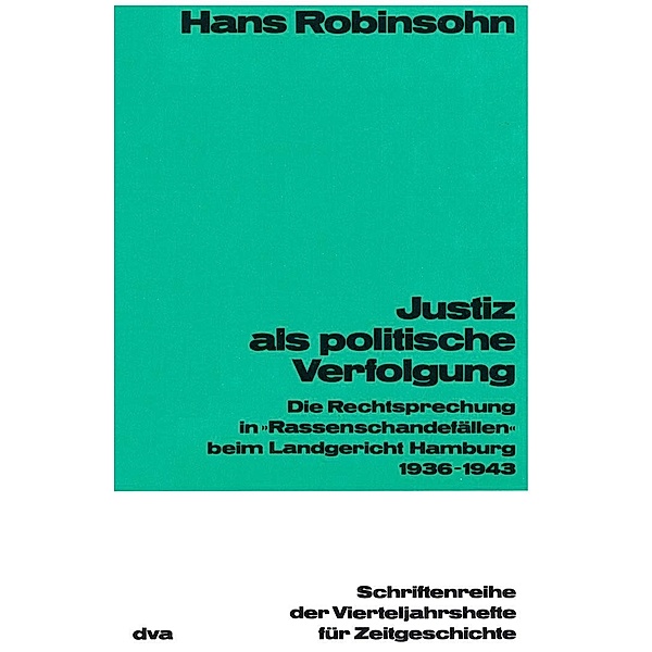Justiz als politische Verfolgung / Schriftenreihe der Vierteljahrshefte für Zeitgeschichte Bd.35, Hans Robinsohn