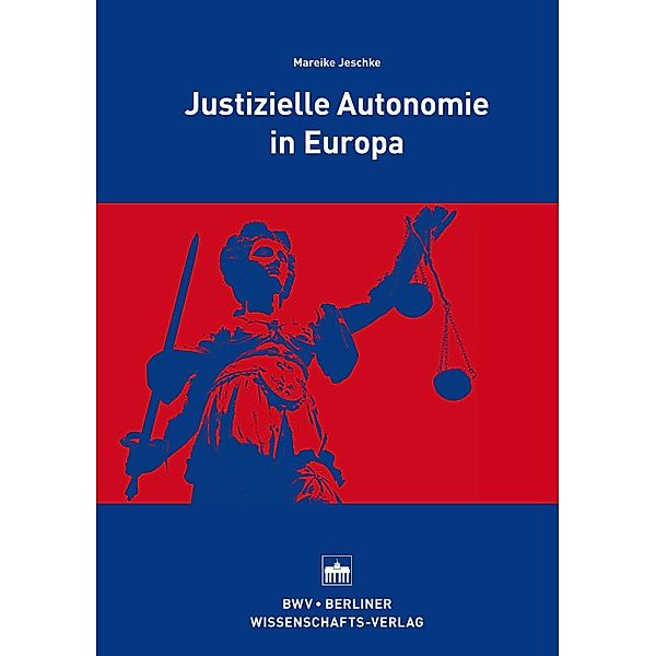 Justizielle Autonomie in Europa, Mareike Jeschke
