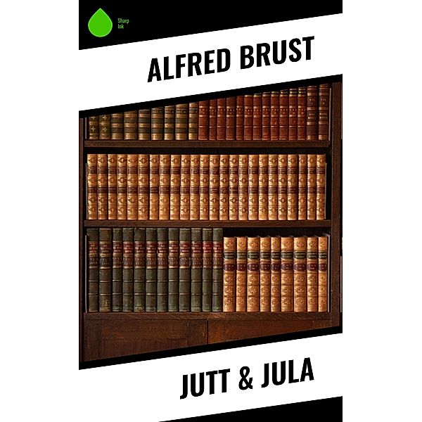 Jutt & Jula, Alfred Brust