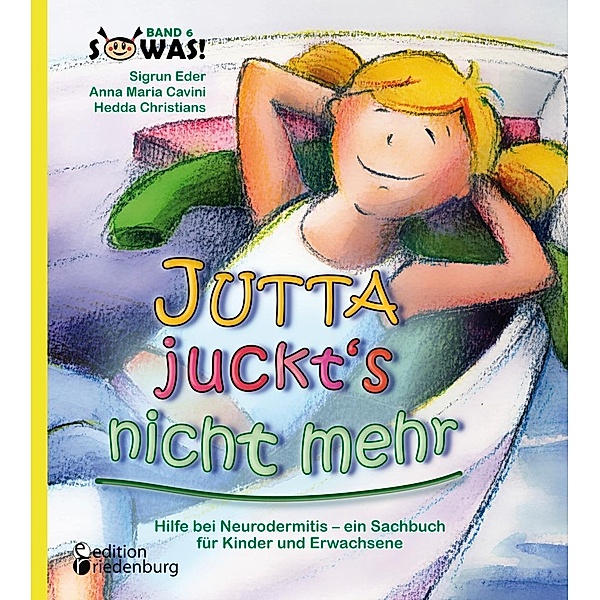 Jutta juckt's nicht mehr - Hilfe bei Neurodermitis -  ein Sachbuch für Kinder und Erwachsene, Anna Maria Cavini, Hedda Christians, Sigrun Eder