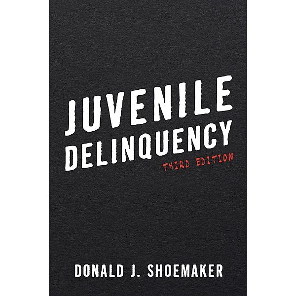 Juvenile Delinquency, Donald J. Shoemaker