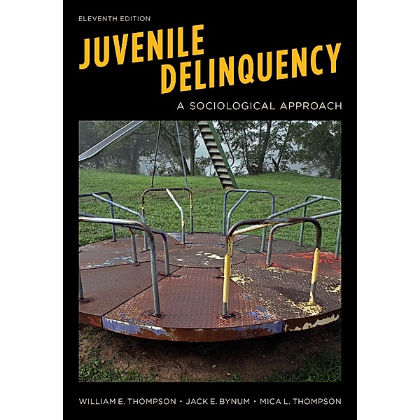 Juvenile Delinquency, William E. Thompson, Jack E. Bynum, Mica L. Thompson
