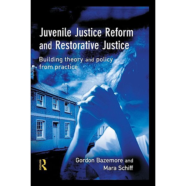 Juvenile Justice Reform and Restorative Justice, Gordon Bazemore, Mara Schiff
