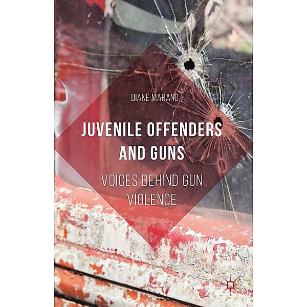 Juvenile Offenders and Guns, Diane Marano