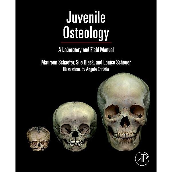 Juvenile Osteology, Louise Scheuer, Sue Black, Maureen C. Schaefer