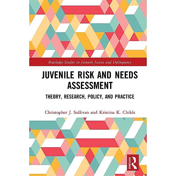 Juvenile Risk and Needs Assessment, Christopher J. Sullivan, Kristina K. Childs