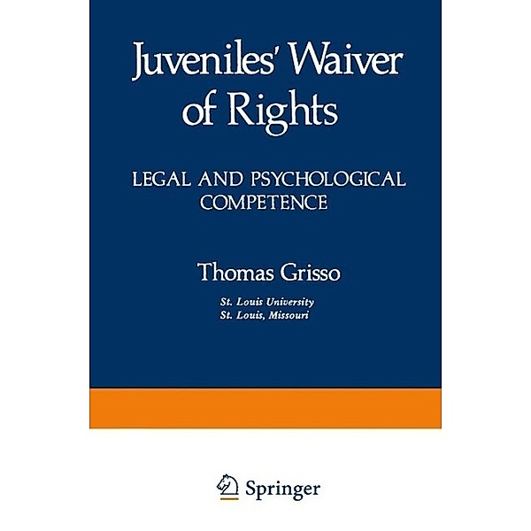 Juveniles' Waiver of Rights / Perspectives in Law & Psychology Bd.3, Thomas Grisso