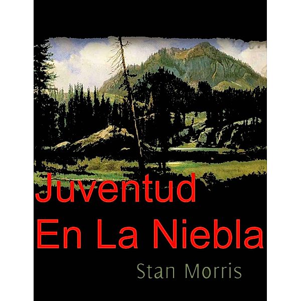 Juventud en la niebla / Stanley Morris, Stan Morris