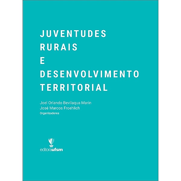Juventudes Rurais e Desenvolvimento Territorial, Joel Orlando Bevilaqua Marin, José Marcos Froehlich