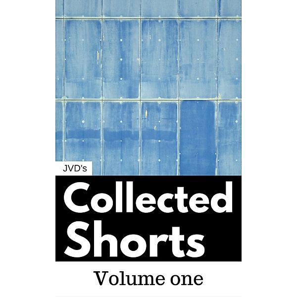 JVD's Collected Shorts: Volume One, John von Dorf