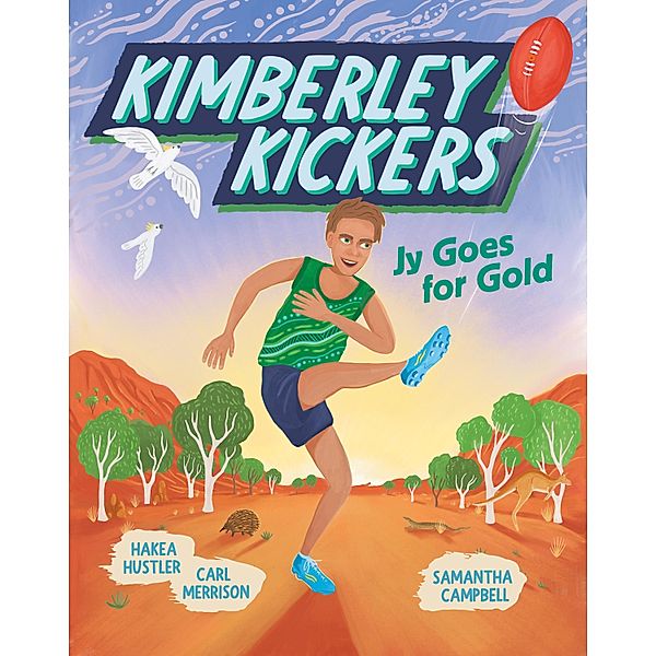 Jy Goes for Gold (Kimberley Kickers, #1) / Kimberley Kickers Bd.01, Carl Merrison, Hakea Hustler