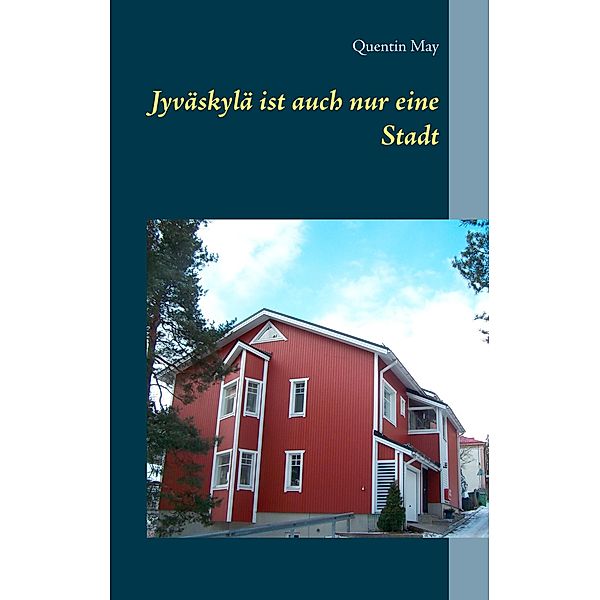 Jyväskylä ist auch nur eine Stadt, Quentin May