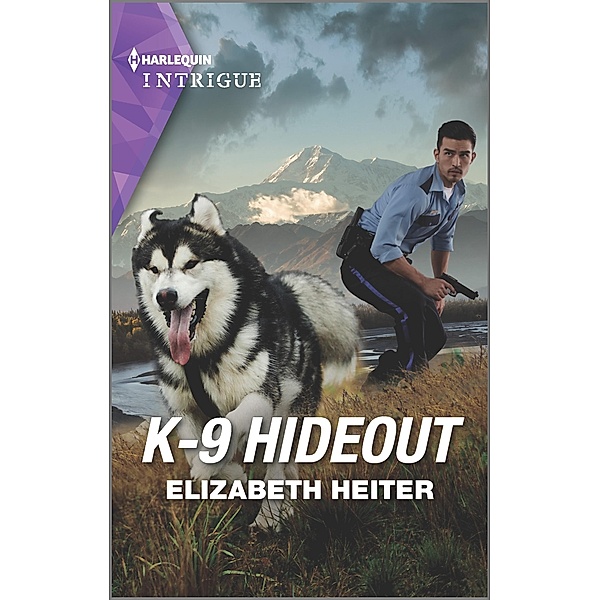 K-9 Hideout / A K-9 Alaska Novel Bd.4, Elizabeth Heiter