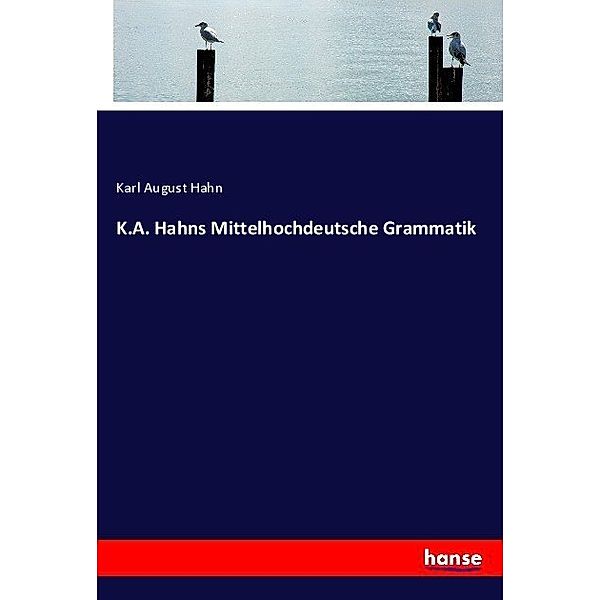 K.A. Hahns Mittelhochdeutsche Grammatik, Karl August Hahn