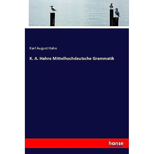 K. A. Hahns Mittelhochdeutsche Grammatik, Karl August Hahn