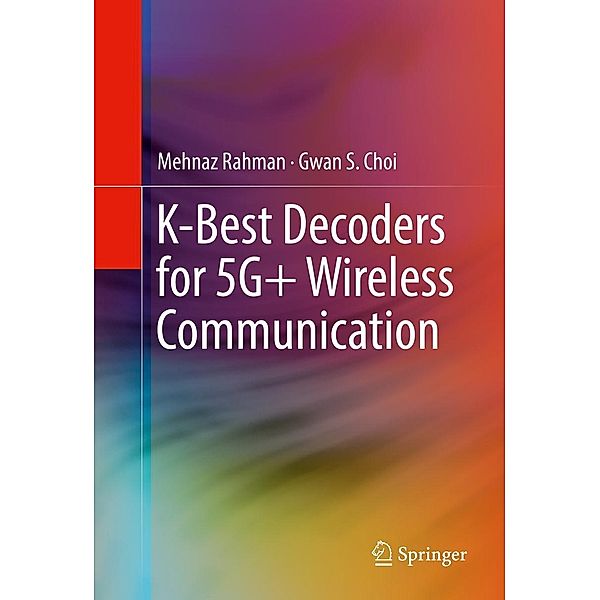 K-Best Decoders for 5G+ Wireless Communication, Mehnaz Rahman, Gwan S. Choi