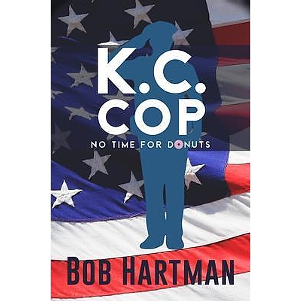 K.C. Cop No Time for Donuts / Bob Hartman Books, Bob Hartman