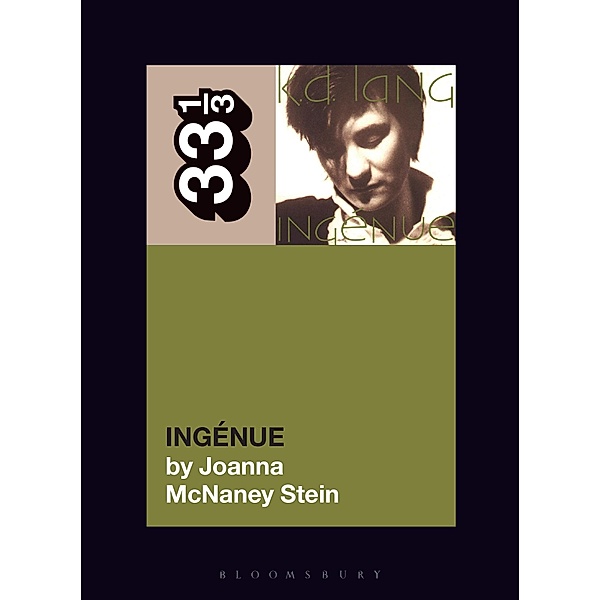 k.d. lang's Ingénue / 33 1/3, Joanna McNaney Stein