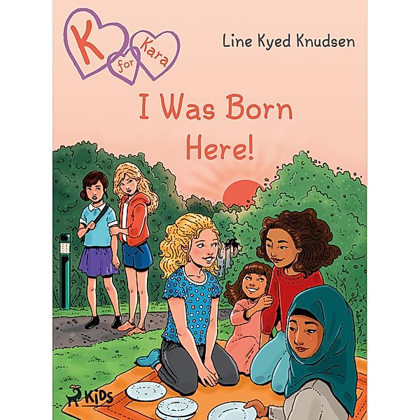 K for Kara 23  - I Was Born Here! / K for Kara Bd.23, Line Kyed Knudsen