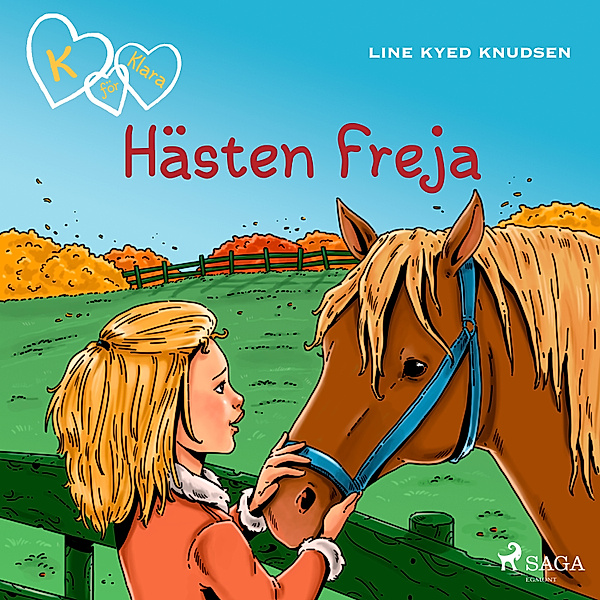 K for Klara - 12 - K för Klara 12 - Hästen Freja, Line Kyed Knudsen