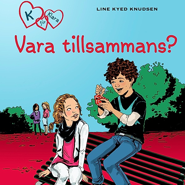 K for Klara - 2 - K för Klara 2 - Vara tillsammans?, Line Kyed Knudsen