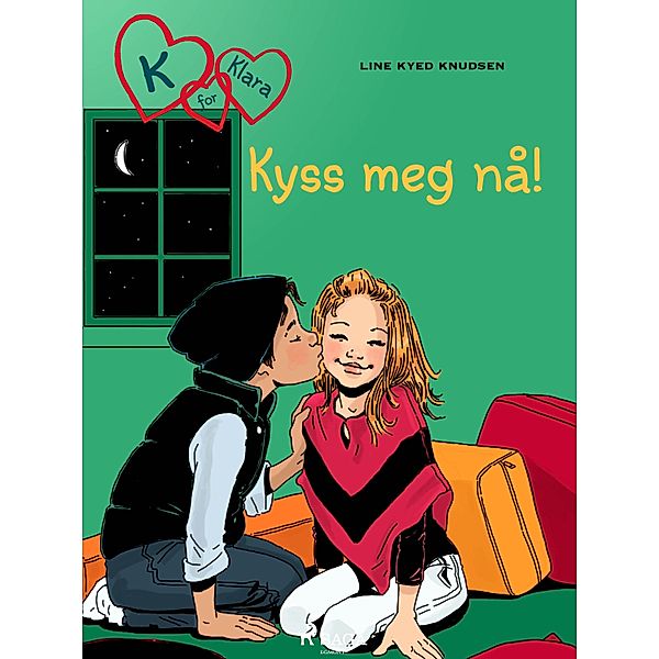 K for Klara 3 - Kyss meg nå! / K for Klara Bd.3, Line Kyed Knudsen