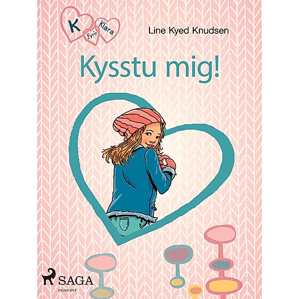 K fyrir Klara 3 - Kysstu mig! / K fyrir Klara Bd.3, Line Kyed Knudsen