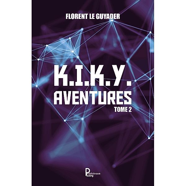 K.I.K.Y. Aventures - Tome 2, Florent Le Guyader