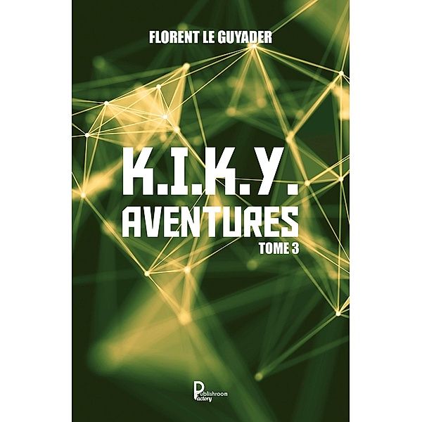 K.I.K.Y. Aventures - Tome 3, Florent Le Guyader