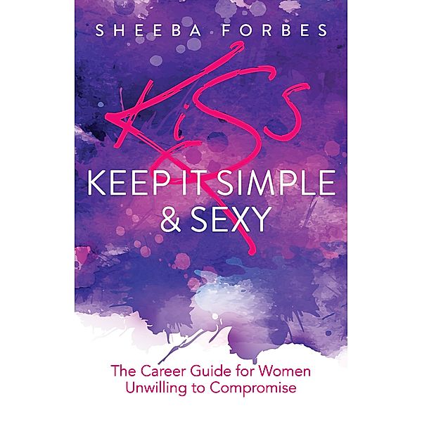 K.I.S.S. (Keep It Simple & Sexy), Sheeba Forbes