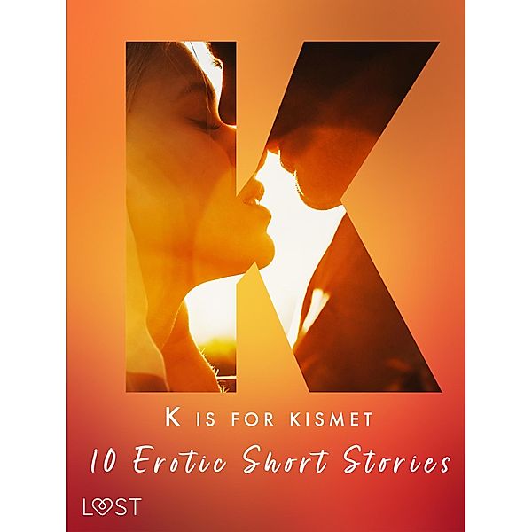 K is for Kismet - 10 Erotic Short Stories / The Erotic Alphabet Bd.11, Maya Klyde, Chrystelle Leroy, Lisa Vild, Malin Edholm, Katja Slonawski, B. J. Hermansson