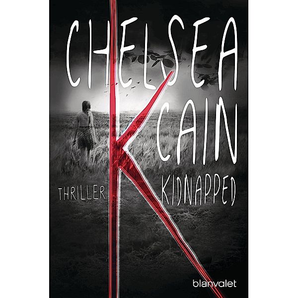 K - Kidnapped / Kick Lannigan Bd.1, Chelsea Cain