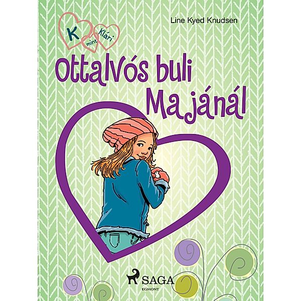 K, mint Klári 4. - Ottalvós buli Majánál / K, mint Klári Bd.4, Line Kyed Knudsen